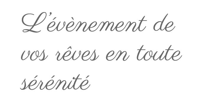 Texte l'évenement de vos rêves en toute sérénité